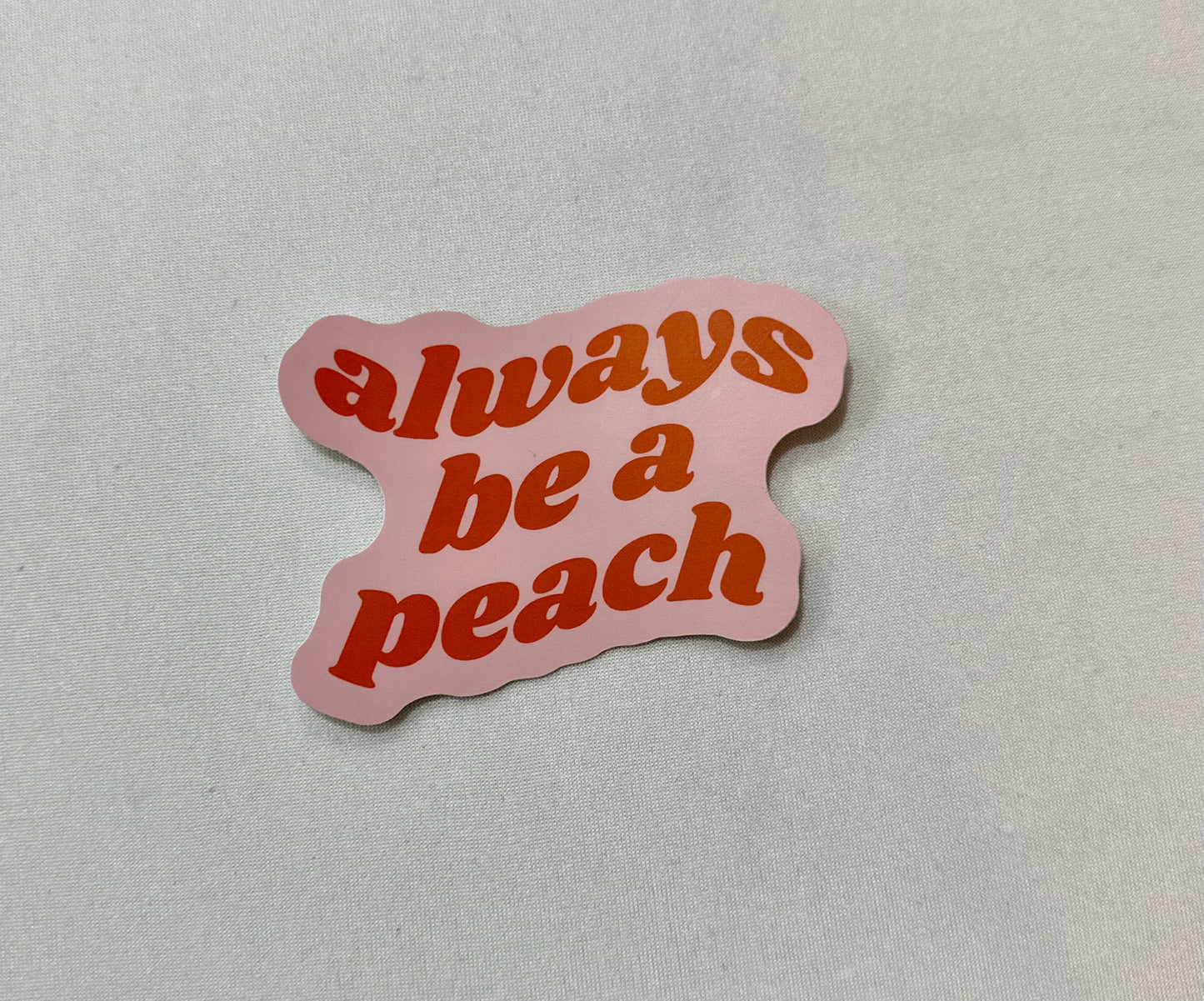 always be a peach Sticker